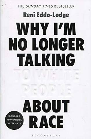 Why I'm No Longer Talking to White People About Race: The Sunday Times Bestseller - Reni Eddo-Lodge - 9781408870587