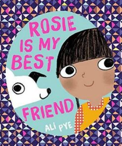 Rosie is My Best Friend - Ali Pye - 9781471172502