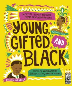 Young Gifted and Black: Meet 52 Black Heroes from Past and Present - Jamia Wilson - 9781786039835