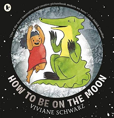 How to Be on the Moon - Viviane Schwarz - 9781406383102