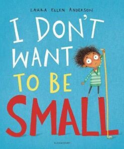 I Don't Want to be Small - Laura Ellen Anderson - 9781408894064