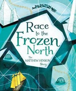 Race to the Frozen North: The Matthew Henson Story - Catherine Johnson - 9781781128404