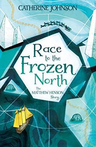Race to the Frozen North: The Matthew Henson Story - Catherine Johnson - 9781781128404