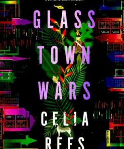 Glass Town Wars - Celia Rees - 9781782691631