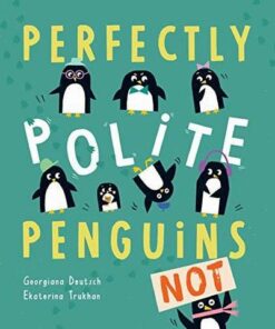 Perfectly Polite Penguins - Georgiana Deutsch - 9781788814751