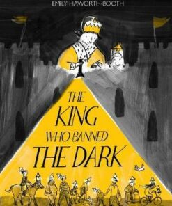 The King Who Banned the Dark - Emily Haworth-Booth - 9781843653974