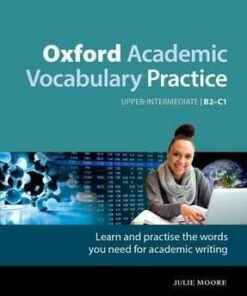 Oxford Academic Vocabulary Practice Upper Intermediate B2-C1 with Answer Key - Julie Moore - 9780194000918