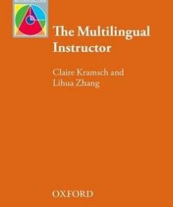 The Multilingual Instructor: What Foreign Language Teachers Say About their Experience and Why it Matters - Claire Kramsch - 9780194217378