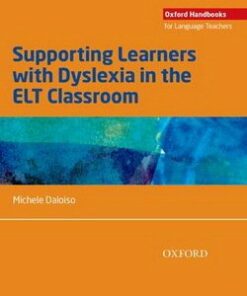 OHLT Supporting Learners With Dyslexia In The ELT Classroom - Michele Daloiso - 9780194403320