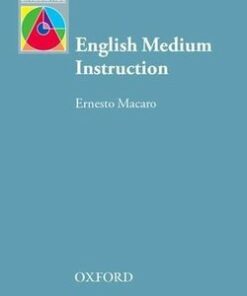 English Medium Instruction; Content and Language in Policy and Practice - Ernesto Macaro - 9780194403962