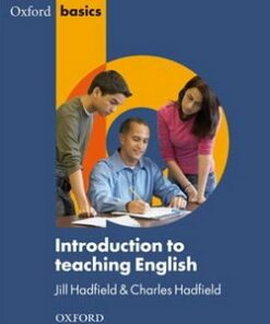 Oxford Basics - Introduction to Teaching English - Jill Hadfield - 9780194419758