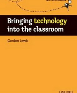 Bringing Technology into the Classroom - Gordon Lewis - 9780194425940