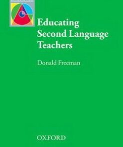 Educating Second Language Teachers - Donald Freeman - 9780194427562