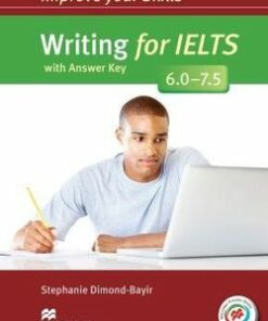 Improve Your Skills for IELTS 6-7.5 Writing Student's Book with Key & Macmillan Practice Online - Stephanie Dimond-Bayir - 9780230463400