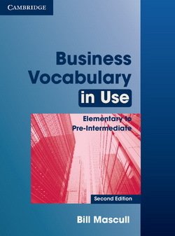 Business Vocabulary in Use (2nd Edition) Elementary to Pre-Intermediate with Answers - Bill Mascull - 9780521128278