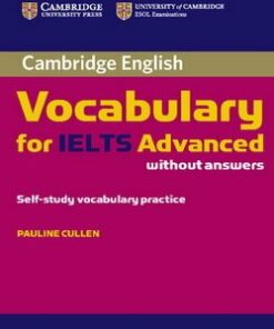 Cambridge Vocabulary for IELTS Advanced Band 6.5+ without Answers - Pauline Cullen - 9780521179218