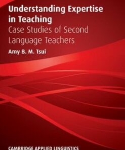 Understanding Expertise in Teaching - Amy B. M. Tsui - 9780521635691