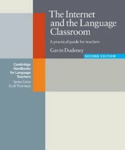 The Internet and the Language Classroom (2nd Edition) - Gavin Dudeney - 9780521684460
