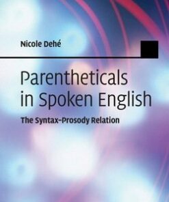 Parentheticals in Spoken English; The Syntax-Prosody Relation (Hardback) - Nicole Dehe - 9780521761925
