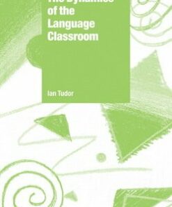 The Dynamics of the Language Classroom - Ian Tudor - 9780521776769