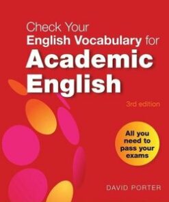 Check Your Vocabulary for Academic English: All You Need to Pass Your Exams - David Porter - 9780713682854