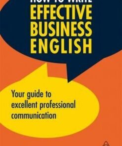 How to Write Effective Business English; Your Guide to Excellent Professional Communication - Fiona Talbot - 9780749497293