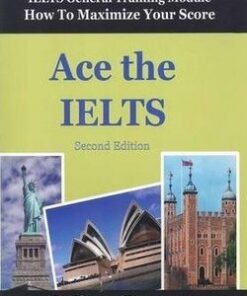 Ace the IELTS: IELTS General Training Module: How to Maximize Your Score (2nd Edition) - Simone Braverman - 9780987300997