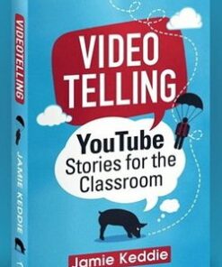 Videotelling: YouTube Stories for the Classroom - Jamie Keddie - 9780995507807