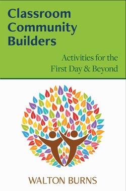Classroom Community Builders: Activities for the First Day and Beyond - Walton Burns - 9780997762877
