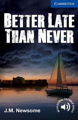 CER5 Better Late Than Never - J. M. Newsome - 9781107671492