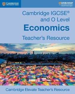 Cambridge IGCSE & O Level Economics (2nd Edition - 2020 Exam) Teacher's Resource -  - 9781108440585