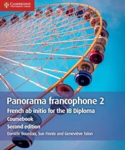 French AB Initio for the IB Diploma Panorama Francophone (2nd Revised Edition - 2020 Exam) 2 Coursebook - Daniele Bourdais - 9781108707343