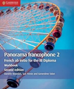 French AB Initio for the IB Diploma Panorama Francophone (2nd Revised Edition - 2020 Exam) 2 Workbook - Daniele Bourdais - 9781108707374