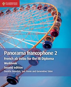 French AB Initio for the IB Diploma Panorama Francophone (2nd Revised Edition - 2020 Exam) 2 Workbook - Daniele Bourdais - 9781108707374