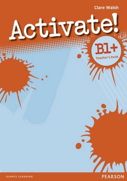 Activate! B1+ Teacher's Book - Clare Walsh - 9781408239117