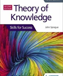 Theory of Knowledge for the IB Diploma Skills for Success (2nd Edition) - John Sprague - 9781510474956
