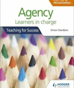 Agency Learners in Charge: Teaching for Success for the IB PYP