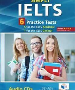 Simply IELTS 6 Practice Tests (5 Academic & 1 General Training) IELTS Score 4.0 - 6.0 Audio CDs - Andrew Betsis - 9781781642504