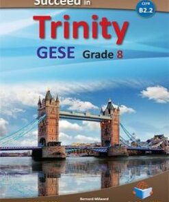 Succeed in Trinity GESE Grade 8 (B2.2) Student's Book - Milward