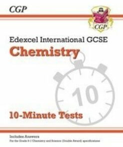 Edexcel International GCSE for the Grade 9-1 Course Chemistry 10-Minute Tests with Answers - CGP Books - 9781789080865