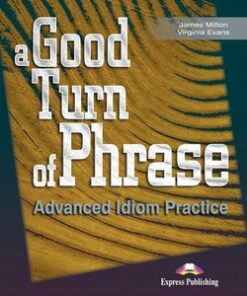 A Good Turn of Phrase; Advanced Idiom Practice Student's Book - James Milton - 9781842168462
