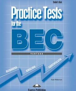 Practice Tests for the BEC Vantage Student's Book - Kate Wakezan - 9781845589295