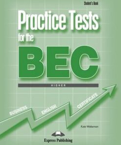 Practice Tests for the BEC Higher Student's Book - Kate Wakezan - 9781846790645
