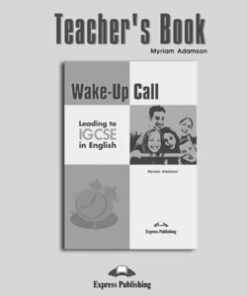 Wake-Up Call Leading to IGCSE in English Teacher's Book - Adazson Zyriaz - 9781846795381