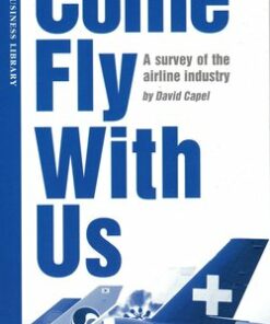 Come Fly With Us; A Survey of the Airline Industry (Reader) - Capel