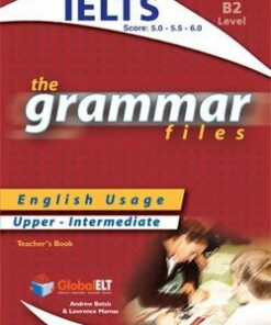 The Grammar Files B2 Teacher's Book (Student's Book with Overprinted Answers) (IELTS 5.0-6.0) - Andrew Betsis - 9781904663546