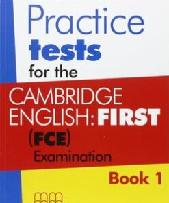 Practice Tests for the Cambridge English: First (FCE) Examination Student's Book (Book 1) -  - 9789605734411