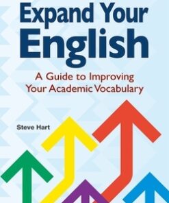 Expand Your English - A Guide to Improving Your Academic Vocabulary - Steve Hart - 9789888390991