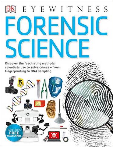 Forensic Science: Discover the Fascinating Methods Scientists Use to Solve Crimes - Chris Cooper - 9780241423639