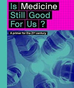 Is Medicine Still Good for Us? - Julian Sheather - 9780500294581